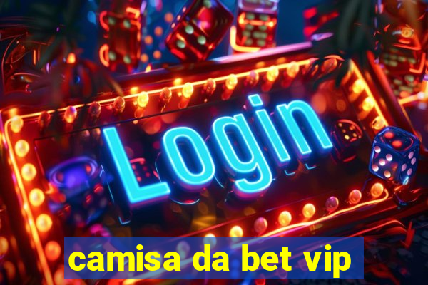 camisa da bet vip